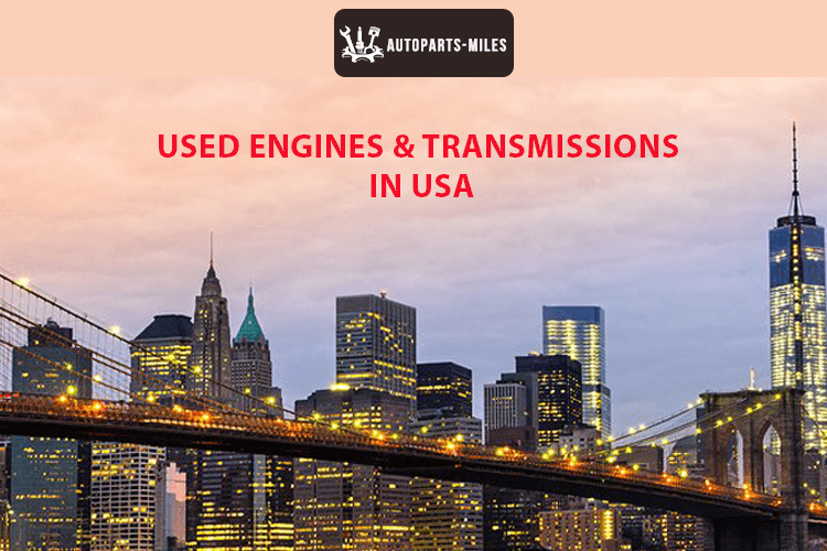 Used Engines and Used Transmissions Used Engines and Used Transmissions